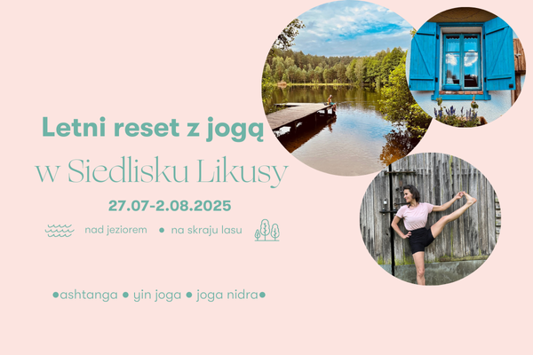 Letni Reset z Jogą w Siedlisku Likusy